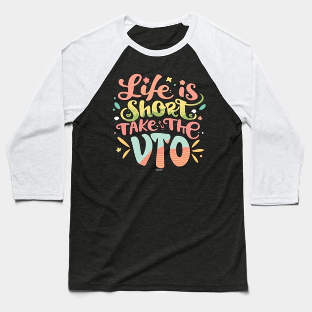 Life Is Short Take The VTO Baseball T-Shirt by Swagazon